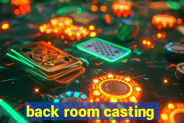 back room casting